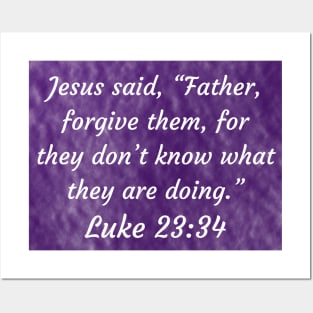 Bible Verse Luke 23:34 Posters and Art